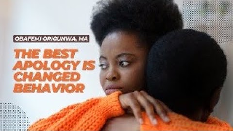 The Best Apology is Changed Behavior