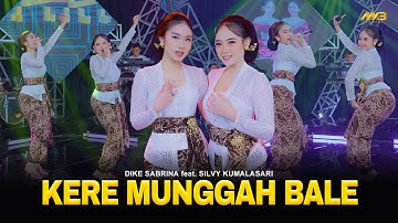 DIKE SABRINA Feat. SILVY KUMALASARI - KERE MUNGGAH BALE | Ft. BINTANG FORTUNA (Official Music Video)