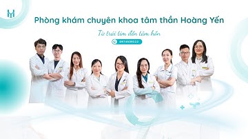 Chăm Sóc Sức Khỏe Tâm Thần Cùng Đội Ngũ Bác Sĩ Hàng Đầu Tại Hoàng Yến Clinic