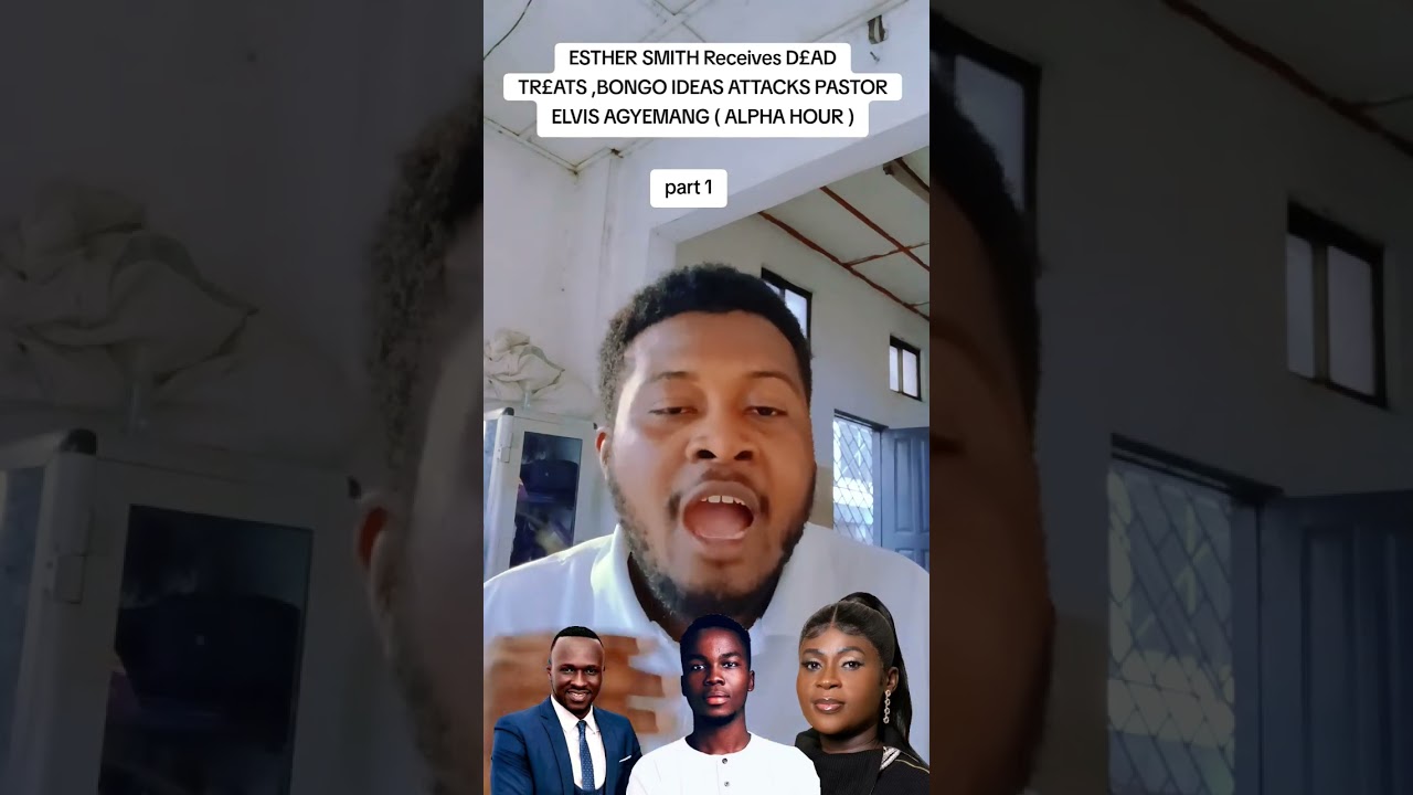 ESTHER SMITH Receives D£AD TR£ATS ,BONGO IDEAS ATTACKS PASTOR ELVIS AGYEMANG ( ALPHA HOUR )