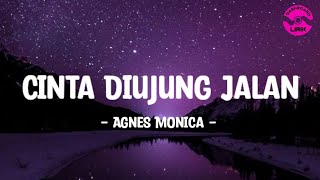 Agnes Monica - Cinta Diujung Jalan (Lirik Lagu) Agnez Mo