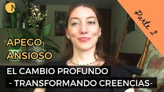 Cambiar creencias emocionales I Apego ansioso - Parte 2