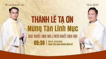 FULL: THÁNH LỄ TẠ ƠN MỪNG TÂN LINH MỤC GIUSE NGUYỄN THÀNH NAM & PHÊRÔ NGUYỄN TRỌNG HÙNG, 22/10/2025