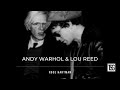 ANDY WARHOL AND LOU REED by ROSE HARTMAN - Interview