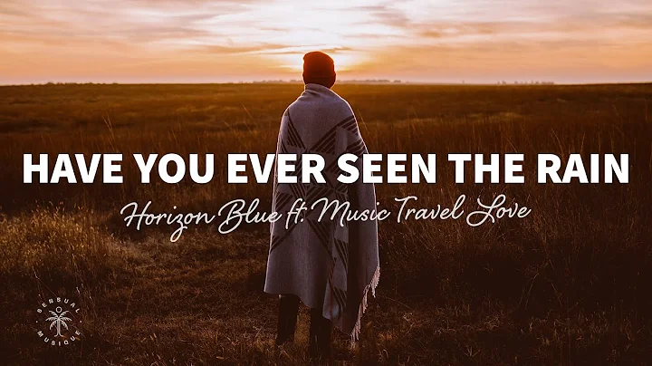 Horizon Blue - Have You Ever Seen The Rain (Lyrics) ft. Music Travel Love - DayDayNews