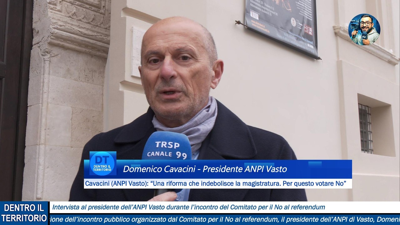 Cavacini (ANPI Vasto): “Una riforma che indebolisce la magistratura. Per questo votare No”