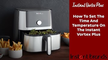 How To Set The Time And Temperature On The Instant Vortex Plus | Instant Brands