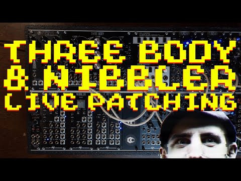 Three Body & Nibbler Live Patching
