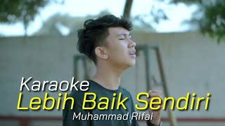 Karaoke - Lebih Baik Sendiri - Muhammad Rifai