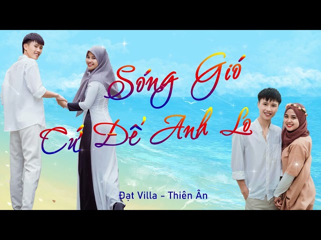 💃Sóng Gió Cứ Để Anh Lo 💃 Đạt Villa x Thiên Ân class=