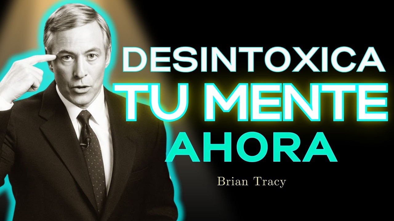 💎Como Desintoxicar tu MENTE / Brian Tracy - YouTube