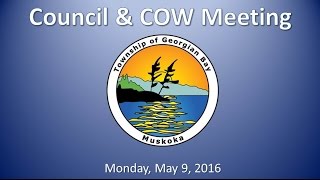 2016-05-09 Council & COW Meetings - Township Georgian Bay Live Stream