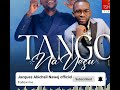 Jacques abichal nawej ft johnny tshisend  tango na yesu officiel audio