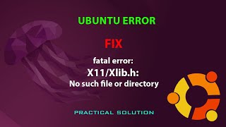 ubuntu fix: fatal error: x11/xlib.h: no such file or directory