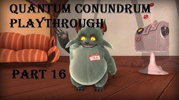 Quantum Conundrum Playthrough part 16