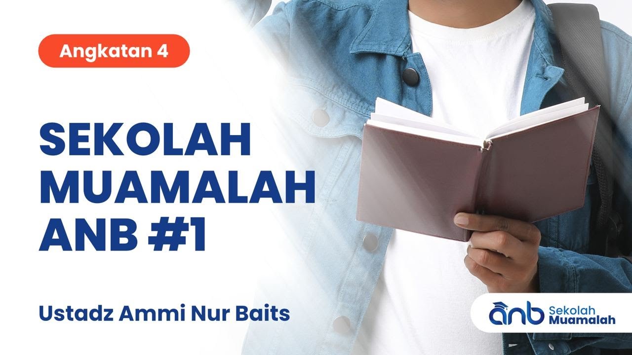 ⁣Sekolah Muamalah ANB #1 (Angkatan 4) | Ustadz Ammi Nur Baits, S.T., B.A.