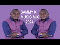 2024 BEST OF LATEST OF SAMMY K KIGOOCO KIGOOSHO MUSIC MIX