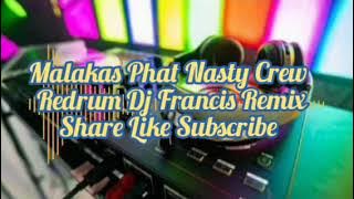 Malakas Phat Nasty Crew Redrum Dj Francis Remix