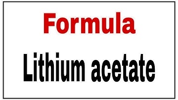 How to write chemical formula of Lithium acetate|Molecular formula Lithium acetate