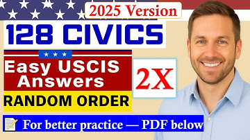 128 CIVICS QUESTIONS & FULL ANSWERS for U.S. Citizenship Interview 2025 (Random Order, 2X Repeat)