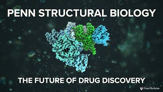 Penn Structural Biology: The Future of Drug Discovery