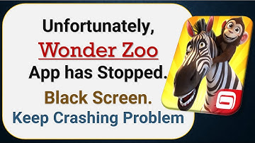 How To Fix Unfortunately, Wonder Zoo App has stopped | Keeps Crashing Problem in Android