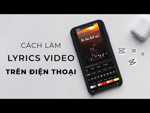 Cách làm Lyrics Video trên điện thoại bằng ứng dụng CapCut