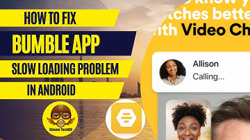 How to Fix Bumble App Slow Loading Problem In Android