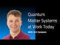 Quantum Matter Systems at Work Today | Webinar with Orri Jonsson