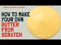 How to make French style butter from scratch at home