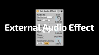 All About Ableton Audio Effects - External Audio Effect