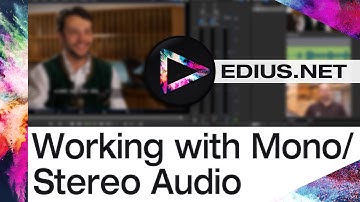 EDIUS.NET Podcast - Working with Mono/Stereo Audio