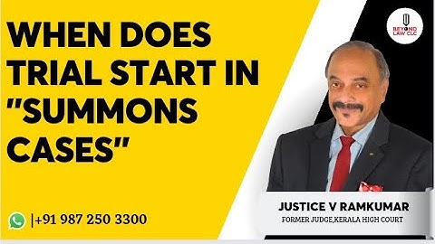 WHEN DOES TRIAL START IN "SUMMONS CASES" JUSTICE V RAMKUMAR