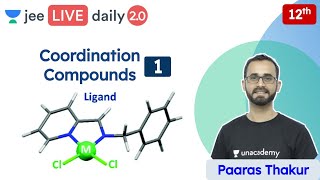 JEE: Coordination Compounds L1 | Class 12 | Unacademy JEE | JEE Chemistry | Paaras Thakur