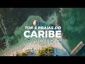 TOP 5 PRAIAS DO CARIBE
