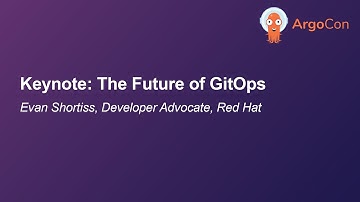 Keynote: The Future of GitOps - Evan Shortiss, Developer Advocate, Red Hat