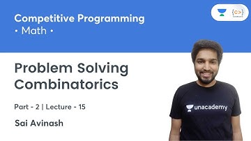 Problem Solving Combinatorics - 2 | L 15 | Math for Competitive Programming | Sai Avinash