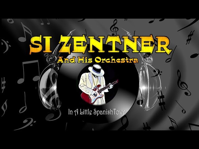 Si Zentner - In A Little Spanish Town