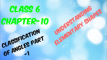 Class-6 Chapter-10 understanding elementary shapes (Classification of angles Part-1)