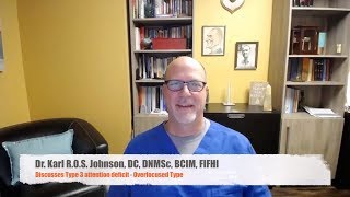 Dr. Johnson Discusses Type 3 Overfocused Attention Deficit
