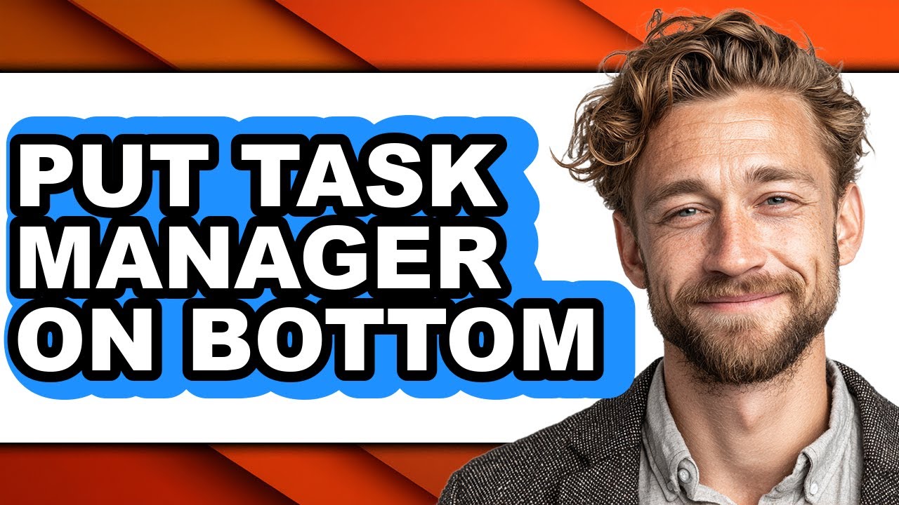 Complete Task Bottom How to Put Task Manager on Bottom - Full Guide - YouTube