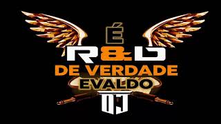 R&B DE VERDADE ( BY EVALDO DJ )