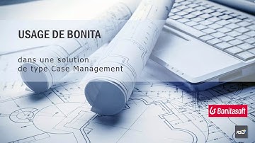 Webinar présenté par Rs2i: Bonita et Case management