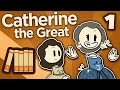 Catherine the Great - Not Quite Catherine Yet - Extra History - #1