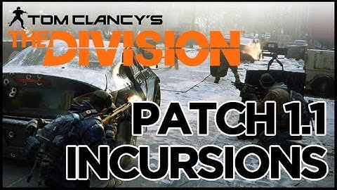 The Division | Patch 1.1 Incursions AND MORE!!!