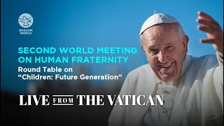 Second World Meeting on Human Fraternity - #BeHuman with Pope Francis | May 11 , 2024