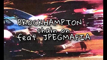 BROCKHAMPTON - (only) chain on feat. JPEGMAFIA