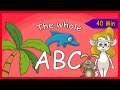The Whole ABC In 40 Minutes - Learn And Sing The English Alphabet - ABC For Toddlers With Lyrics
