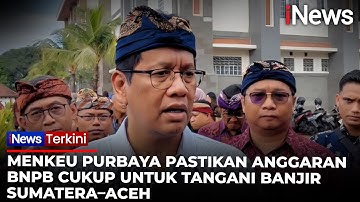 Menkeu Purbaya Beber Dana BNPB Rp600 Miliar Siap Tangani Banjir Sumatera–Aceh | iNews Terkini