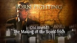 Born Fighting: The ScotsIrish  Pt.1